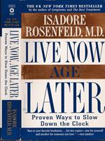 Live now age later. Proven ways to slow down the clock