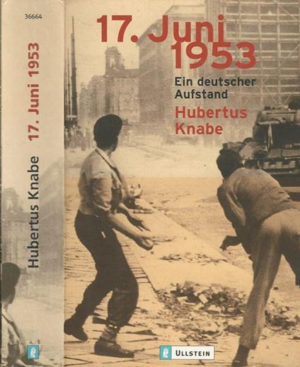 17. Juni 1953. Ein Deutscher Aufstand - Hubertus Knabe - copertina