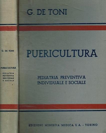 Puericultura. Pediatria preventiva individuale e sociale. Manuale pratico per medici e studenti - Giovan Battista De Toni - copertina