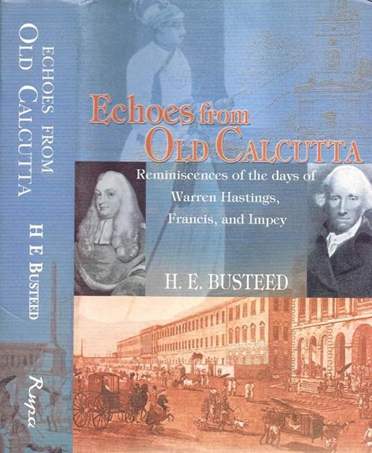 Echoes from Old Calcutta. Reminiscences of the Days of Warren Hastings, Francis, and Impey - copertina