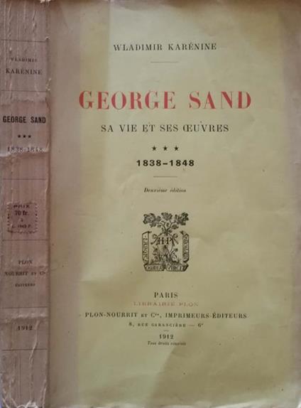 George Sand. Sa vie et ses oeuvres. III. 1838-1848 - Wladimir Karénine - copertina