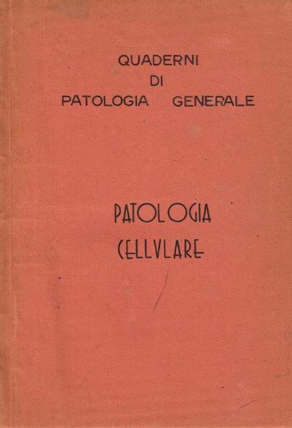 Patologia cellulare. Quaderni di patologia generale - copertina