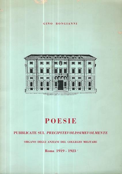 Poesie pubblicate sul precipitevolissimevolmente organo degli anziani del collegio militare Roma 1919-1923 - Gino Bongianni - copertina