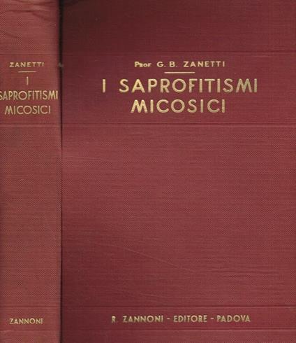 I saprofitismi micosici - Giovanni B.Zanetti - copertina