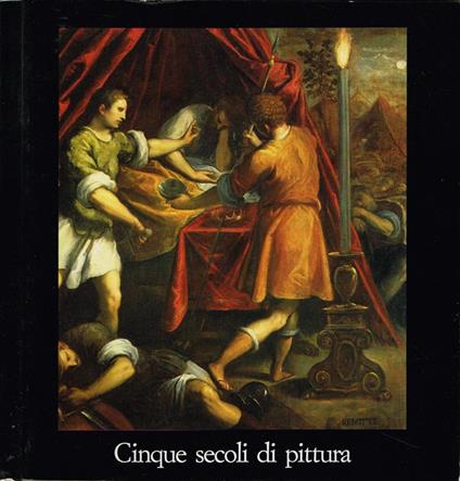 Cinque secoli di pittura. Roma - dicembre 1987 - gennaio 1988 - Sergio Rossi - copertina