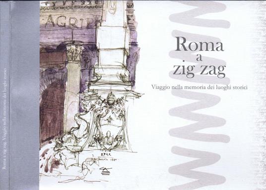 Roma a Zig Zag. Viaggio nella Memoria dei Luoghi Storici - Cesarina Vighy - copertina