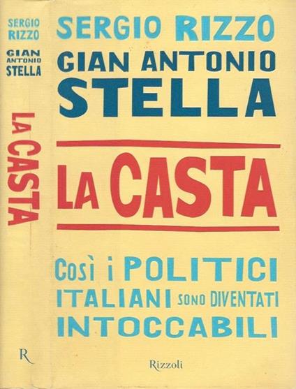 La casta. Così i politici italiani sono diventati intoccabili - Sergio Rizzo - copertina