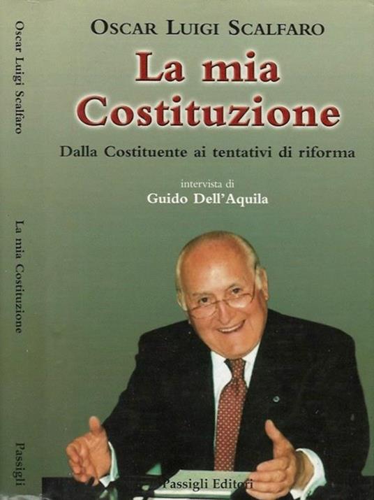 La mia Costituzione. Dalla costituente ai tentativi di riforma - Oscar Luigi Scalfaro - copertina