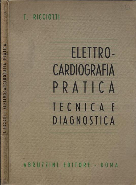 Elettrocardiografia pratica. Tecniche e diagnostica - T. Ricciotti - Libro  Usato - Abruzzini Editore - | IBS