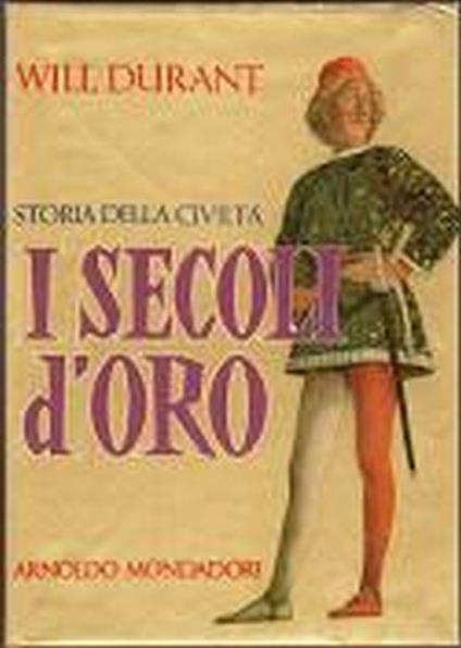 Storia Della Civiltà - I Secoli D'Oro (1304-1576) - Will Durant - copertina