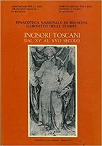 Incisori Toscani Dal Xv Al Xvii Secolo. Catalogo Generale Della Raccolta Di Stampe Antiche Della Pinacoteca Nazionale Di Bologna. Gabinetto Delle Stampe