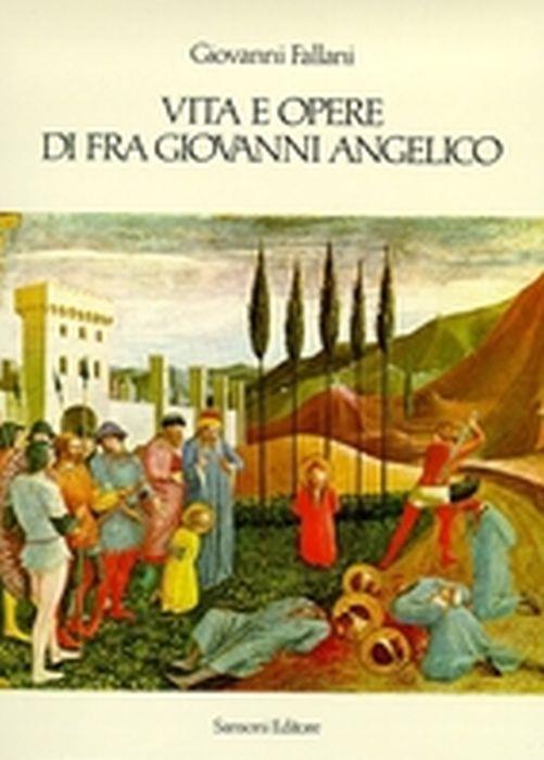 Vita E Opere Di Fra Giovanni Angelico - Giovanni Fallani - copertina