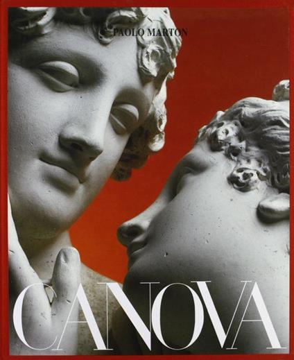 Canova. Scultore, Pittore, Architetto A Possagno - Paolo Marton - copertina