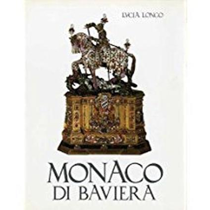 Monaco Di Baviera. Dalle Origini Ad Oggi - Lucia Longo - copertina