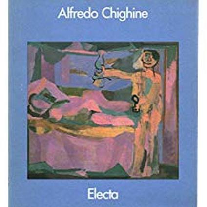 Alfredo Chighine. Nelle Collezioni Ticinesi E Del Comune Di Milano - Roberto Tassi - copertina