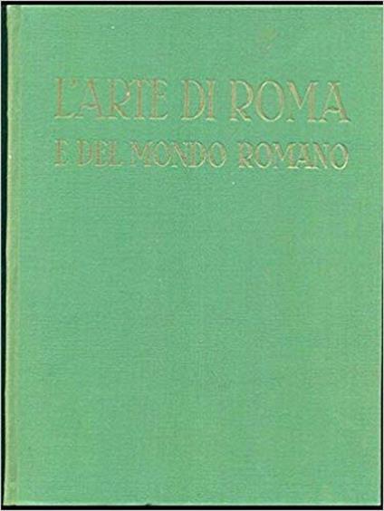 L' Arte Di Roma E Del Mondo Romano - Antonio Frova - copertina