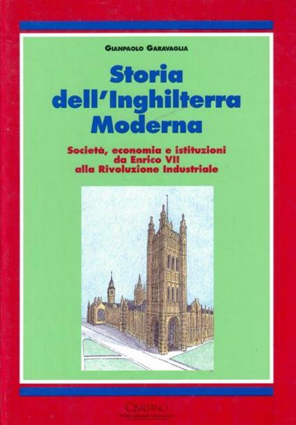 Storia dell'Inghilterra moderna - Lodovica Garavaglia - copertina