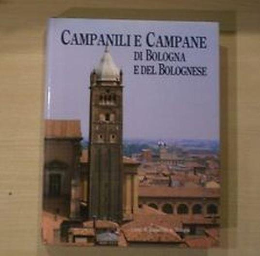 Campanili E Campane Di Bologna E Del Bolognese - Mario Fanti - copertina