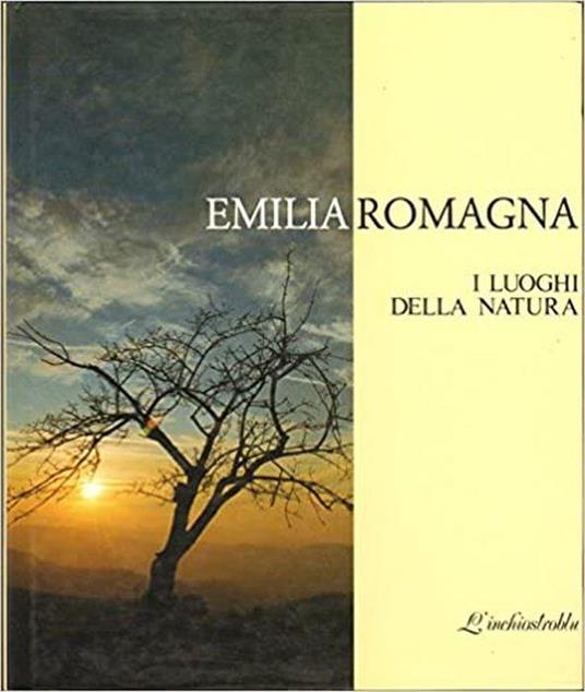 Emilia-Romagna. I Luoghi Della Natura - Carlo Ferrari - copertina