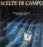 Scelte Di Campo. Dall'Occupazione Delle Terre Alla Qualità Totale