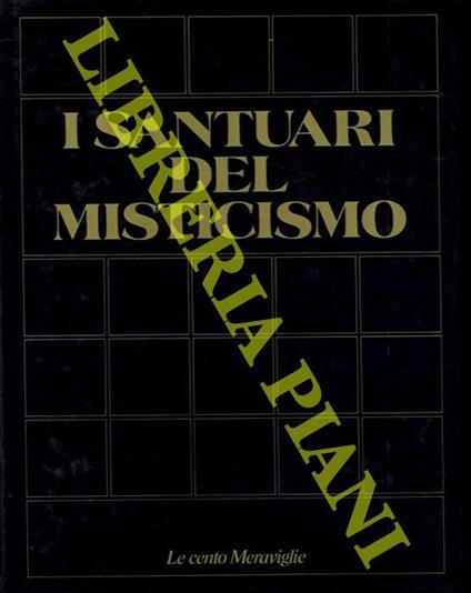 I santuari del misticismo. I 100 monumenti che hanno fatto la civiltà dell'uomo - copertina