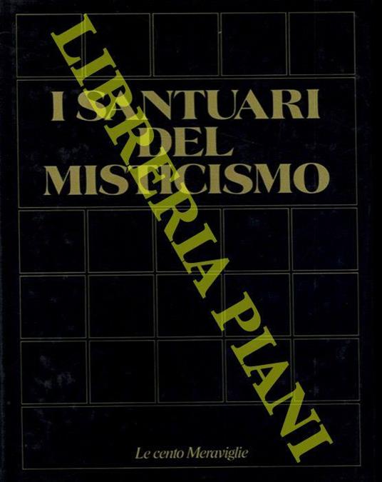 I santuari del misticismo. I 100 monumenti che hanno fatto la civiltà dell'uomo - copertina