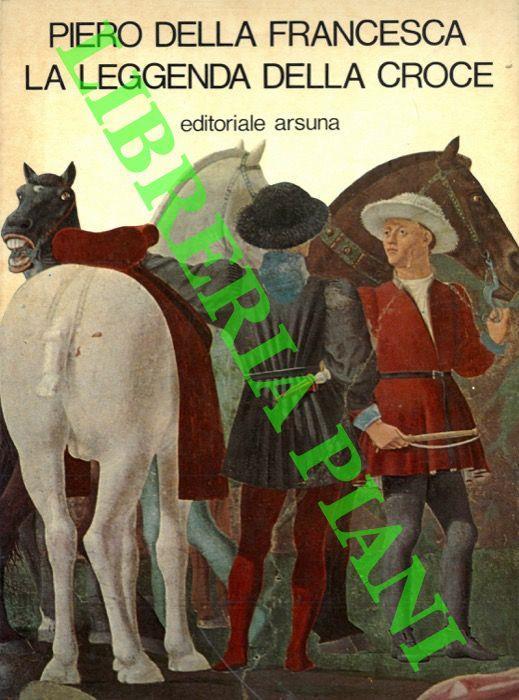 Piero della Francesca la Leggenda della Croce - Alberto Busignani - copertina