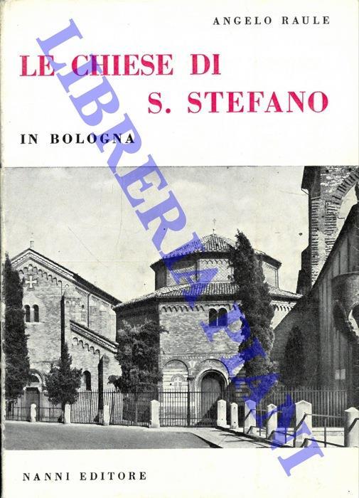 Le Chiese di S. Stefano in Bologna - Angelo Raule - copertina