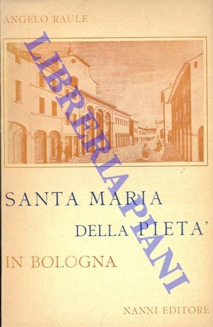 Santa Maria della Pietà in Bologna - Angelo Raule - copertina