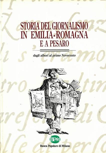 Storia del giornalismo in Emilia-Romagna e a Pesaro dagli albori al primo novecento - copertina