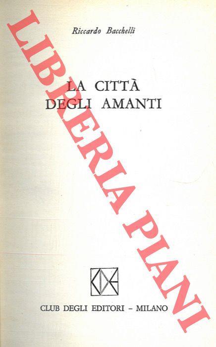 La città degli amanti - Riccardo Bacchelli - copertina