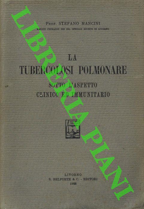 La tubercolosi polmonare sotto l'aspetto clinico ed immunitario - Stefano Mancini - copertina