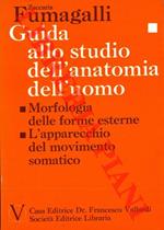 Guida allo studio della anatomia dell'uomo. Volume primo. Morfologia delle forme esterne. L’apparecchio del movimento somatico