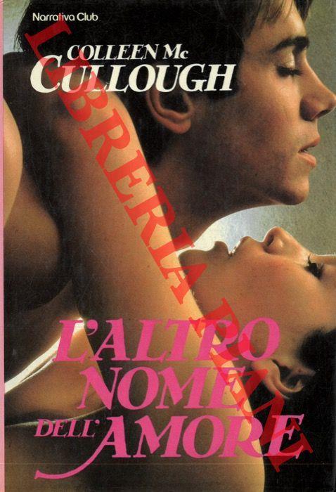 L' altro nome dell'amore. - Colleen McCullough - copertina