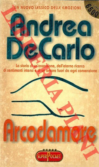 Arcodamore - Andrea De Carlo - copertina