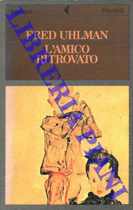 L' amico ritrovato - Fred Uhlman - Libro Usato - Feltrinelli 