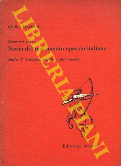 Lineamenti di una storia del movimento operaio italiano. Dalla Ia Internazionale a fine secolo - Giulio Trevisani - copertina