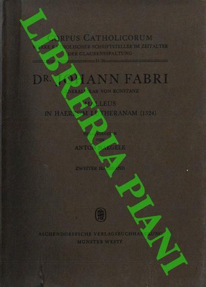 Malleus in Haeresim Lutheranam (1524). Zweiter Halbband. Nach dem Tode des Herausgebers zum Teil ergänzt von Friedrich Heyer - Johann Fabri - copertina