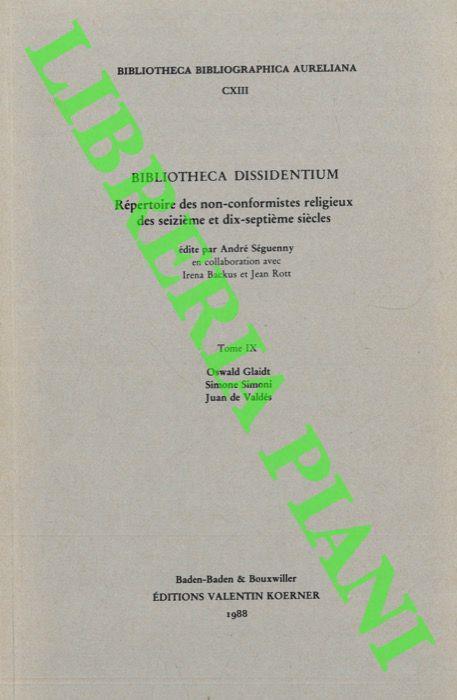 Bibliotheca dissidentium. Repertoire des non-conformistes religieux des seizieme et dixseptieme siècles. Tome IX. Osvald Glaidt. Simone Simoni. Juan de Valdes - André Seguenny - copertina