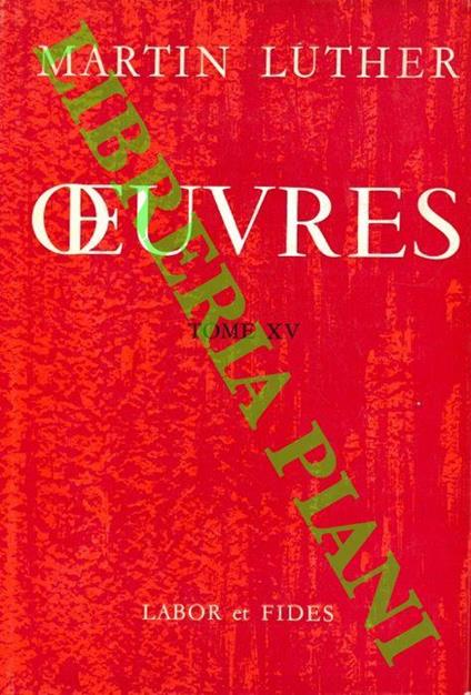 Oeuvres. Tome XV. Commentaire de l’Epitre aux Galates. I - Martin Lutero - copertina