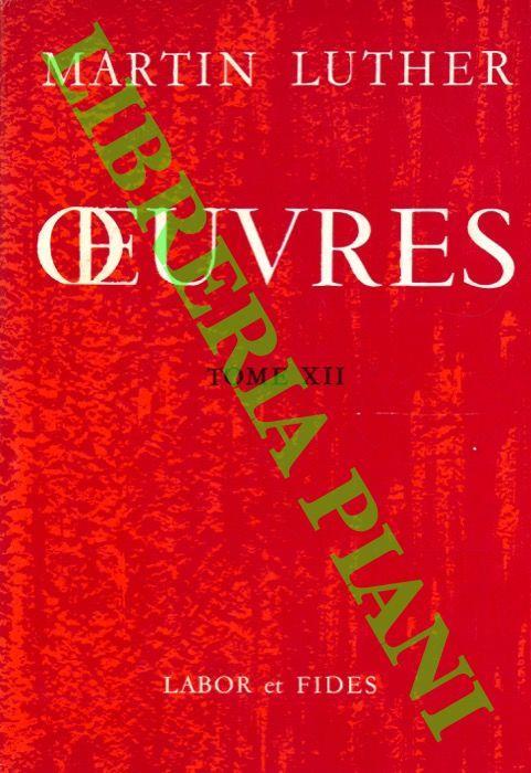 Oeuvres. Tome XII. Commentaire de l’Epitre aux Romains - Martin Lutero - copertina