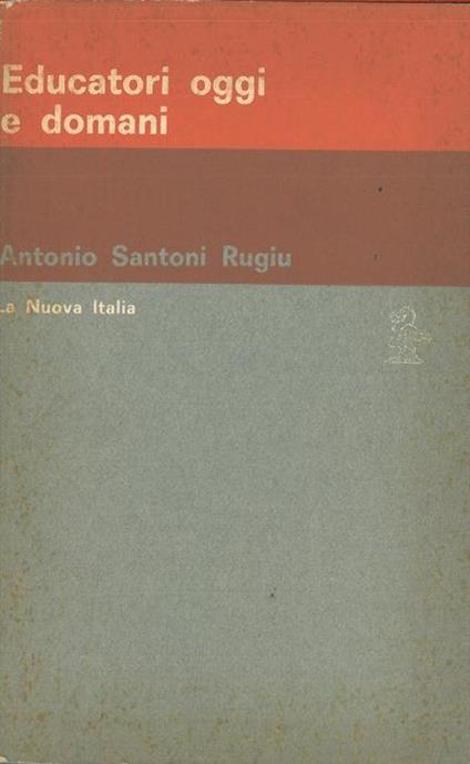 Educatori oggi e domani - Antonio Santoni Rugiu - copertina