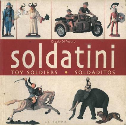 Soldatini. Toysoldiers. Soldaditos - Orazio Di Mauro - copertina