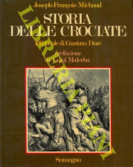 Storia delle Crociate. Prefazione di Luigi Malerba - Joseph-Francois Michaud - copertina
