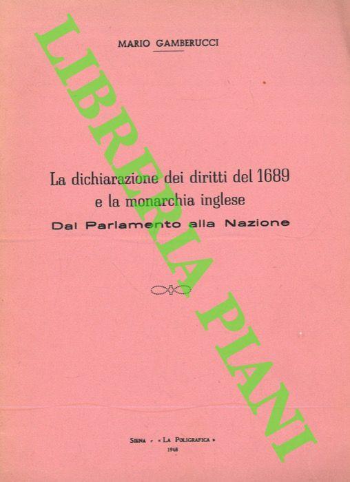 La dichiarazione dei diritti del 1689 e la monarchia inglese. Dal Parlamento alla Nazione - Mario Gamberucci - copertina