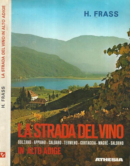 La strada del vino. In Alto Adige - H. Frass - copertina