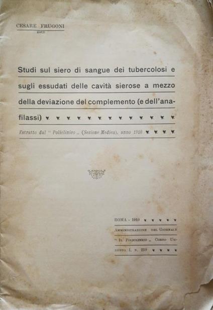 Studi sul siero di sangue dei tubercolosi e sugli essudati delle cavità sierose a mezzo della deviazione del complemento (e dell'anafilassi) - Cesare Frugoni - copertina