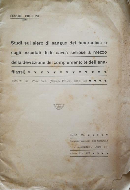 Studi sul siero di sangue dei tubercolosi e sugli essudati delle cavità sierose a mezzo della deviazione del complemento (e dell'anafilassi) - Cesare Frugoni - copertina