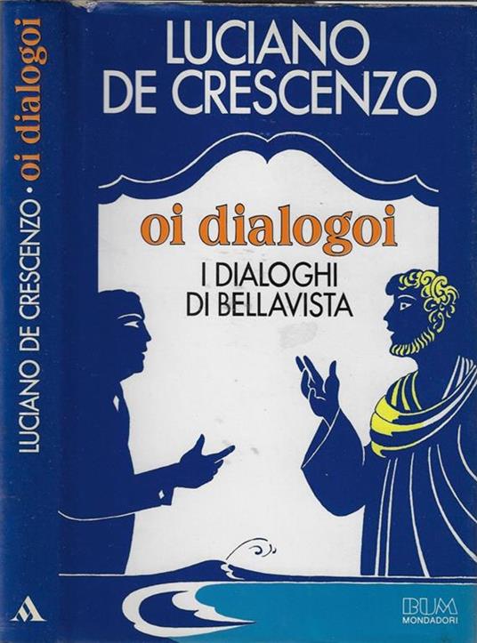 Oi dialogoi. I dialoghi di bellavista - Luciano De Crescenzo - copertina