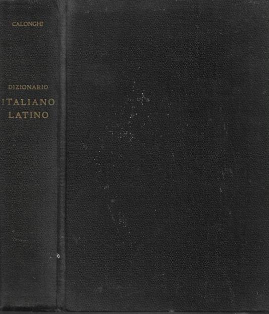 Dizionario della lingua latina – Volume secondo. Italiano-Latino - Ferruccio Calonghi - copertina